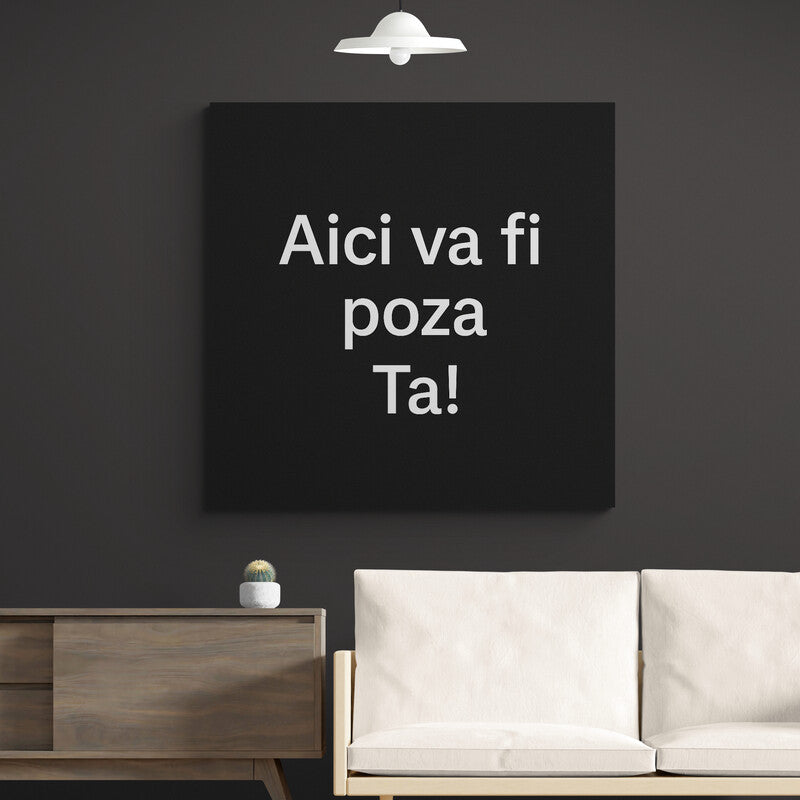 Tablou personalizat cu poza ta, model patrat