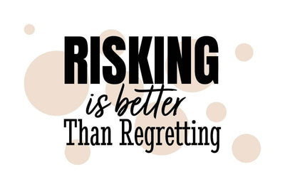 Tablou decorativ - Risking is better than regretting