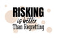 Tablou canvas - Risking is better than regretting